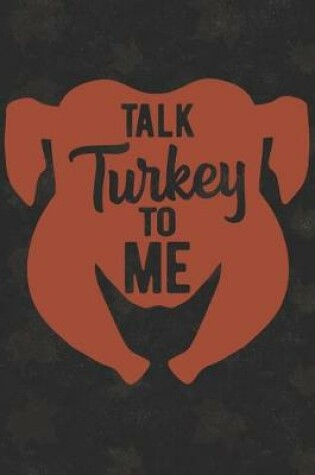 Cover of Talk Turkey To Me