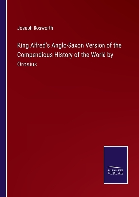 Book cover for King Alfred's Anglo-Saxon Version of the Compendious History of the World by Orosius