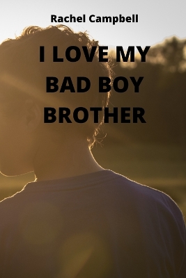 Cover of I Love My Bad Boy Brother