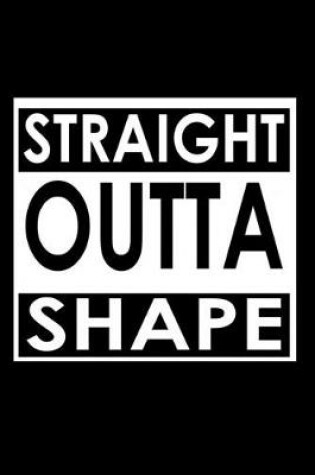 Cover of Straight outta shape