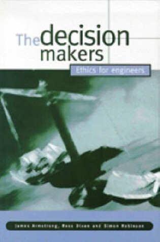 Cover of The Decision Makers: Ethics for Engineers