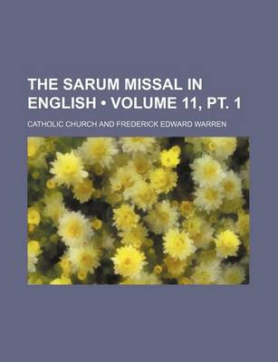 Book cover for The Sarum Missal in English (Volume 11, PT. 1 )