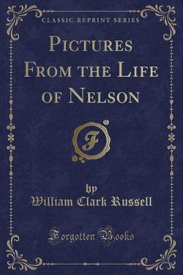 Book cover for Pictures from the Life of Nelson (Classic Reprint)