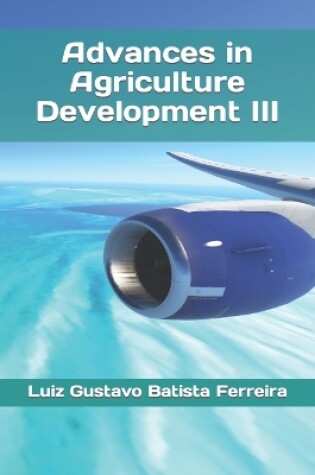 Cover of Advances in Agriculture Development III