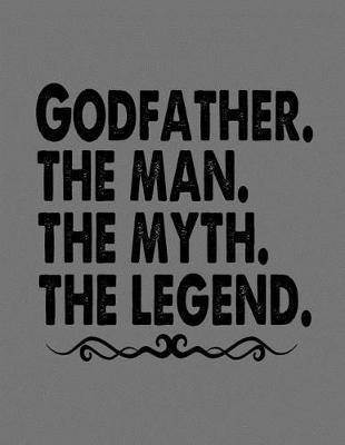 Book cover for Godfather the Man the Myth the Legend