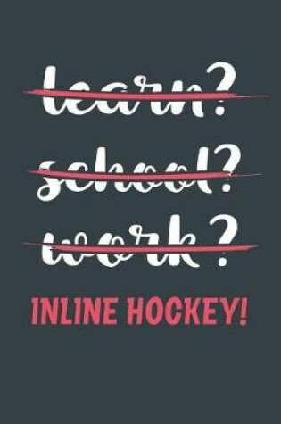 Cover of Learn? School? Work? Inline Hockey!