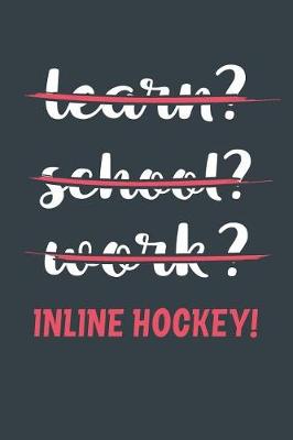 Book cover for Learn? School? Work? Inline Hockey!