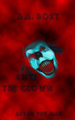 Book cover for Bibzi the Clown Aryan Yev Mah