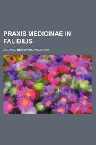 Cover of Praxis Medicinae in Falibilis