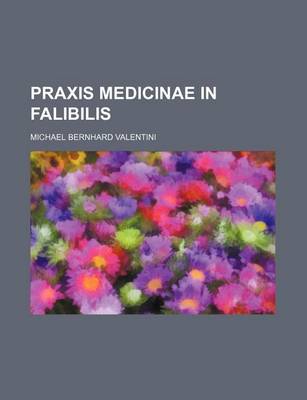 Book cover for Praxis Medicinae in Falibilis