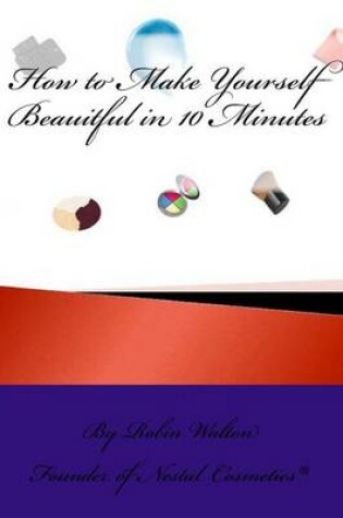 Cover of How to Make Yourself Beautiful in 10 Minutes