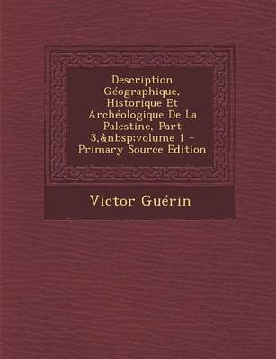 Book cover for Description Geographique, Historique Et Archeologique de La Palestine, Part 3, Volume 1