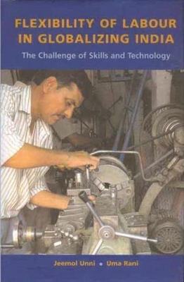 Book cover for Flexibility of Labour in Globalizing India - The Challenge of Skills and Technology