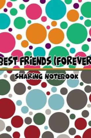 Cover of Best Friends Forever #12 - Sharing Notebook for Women and Girls