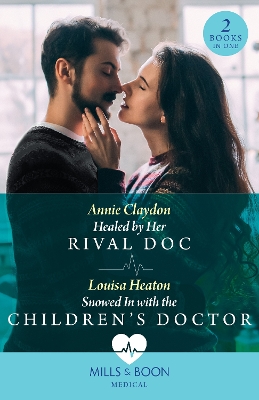 Book cover for Healed By Her Rival Doc / Snowed In With The Children's Doctor – 2 Books in 1
