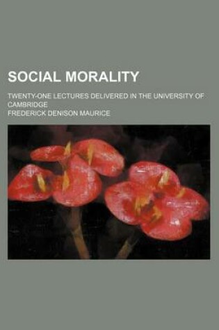 Cover of Social Morality; Twenty-One Lectures Delivered in the University of Cambridge