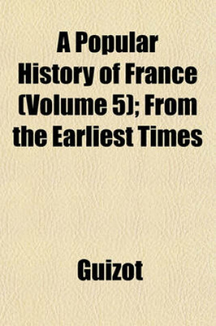 Cover of A Popular History of France (Volume 5); From the Earliest Times