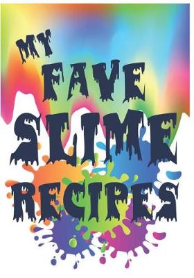 Cover of My Fave Slime Recipes