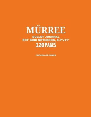 Book cover for Murree Bullet Journal, Chocolate Fondu, Dot Grid Notebook, 8.5 x 11, 120 Pages