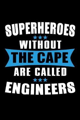 Book cover for Superheroes Without The Cape are Called Engineers