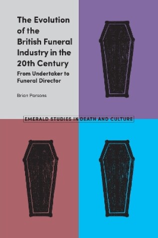 Cover of The Evolution of the British Funeral Industry in the 20th Century