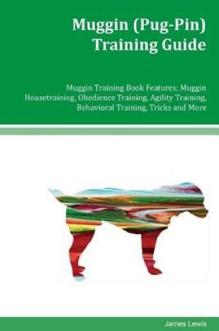 Cover of Muggin (Pug-Pin) Training Guide Muggin Training Book Features