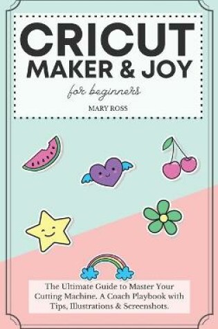 Cover of Cricut Maker And Joy For Beginners