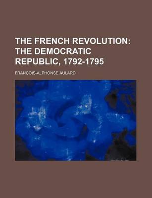 Book cover for The French Revolution; The Democratic Republic, 1792-1795