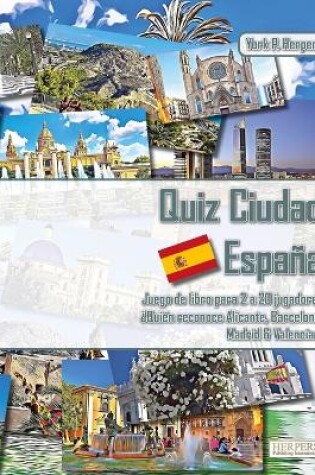 Cover of Quiz Ciudad España Juego de libros para 2 a 20 jugadores ¿Quién reconoce Alicante, Barcelona, Madrid y Valencia?