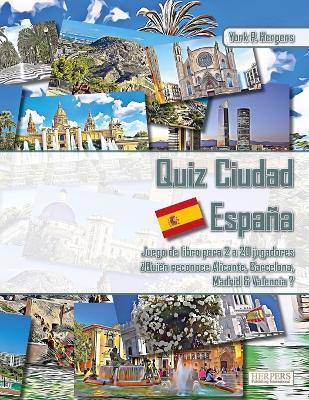 Book cover for Quiz Ciudad España Juego de libros para 2 a 20 jugadores ¿Quién reconoce Alicante, Barcelona, Madrid y Valencia?