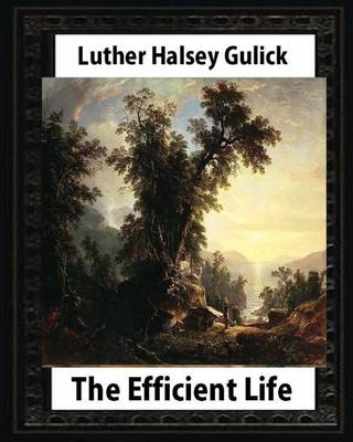 Book cover for The Efficient Life (1907) by Luther Halsey Gulick