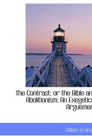 Cover of The Contrast; Or the Bible and Abolitionism