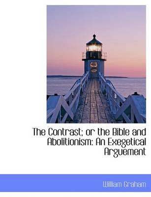 Book cover for The Contrast; Or the Bible and Abolitionism