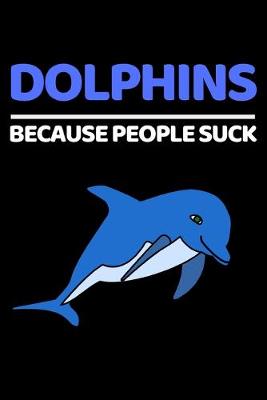 Book cover for Dolphins Because People Suck