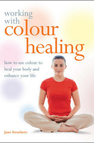 Cover of Godsfield Working With: Colour Healing