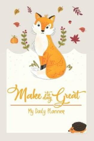 Cover of Make Today Great My Daily Planner