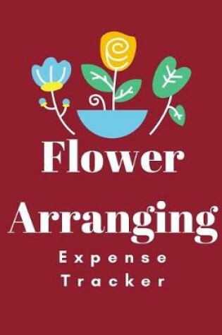 Cover of Flower Arranging Expense Tracker