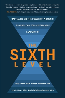 Book cover for The Sixth Level: Capitalize on the Power of Women's Psychology for Sustainable Leadership