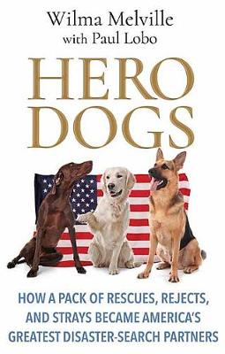 Hero Dogs by Wilma Melville, Paul Lobo
