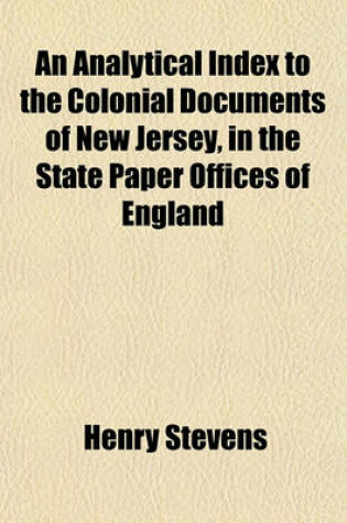 Cover of An Analytical Index to the Colonial Documents of New Jersey, in the State Paper Offices of England