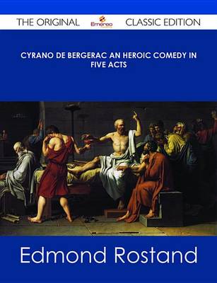 Book cover for Cyrano de Bergerac an Heroic Comedy in Five Acts - The Original Classic Edition
