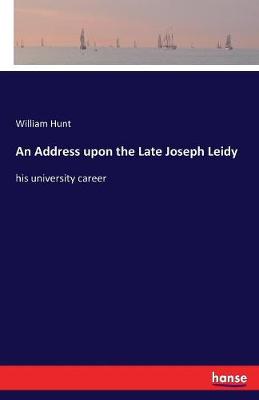 Book cover for An Address upon the Late Joseph Leidy