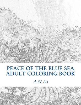 Book cover for Peace Of The Blue Sea Adult Coloring Book