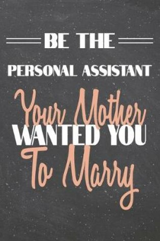 Cover of Be The Personal Assistant Your Mother Wanted You To Marry