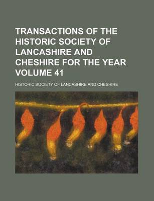 Book cover for Transactions of the Historic Society of Lancashire and Cheshire for the Year Volume 41