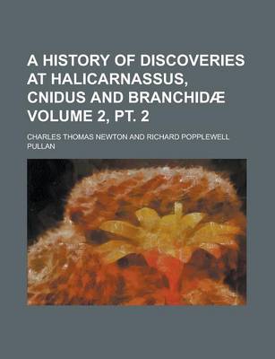 Book cover for A History of Discoveries at Halicarnassus, Cnidus and Branchidae Volume 2, PT. 2