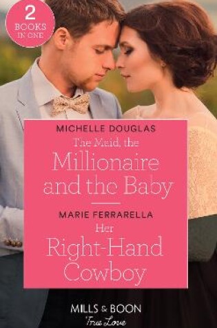 Cover of The Maid, The Millionaire And The Baby / Her Right-Hand Cowboy