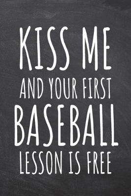 Book cover for Kiss Me And Your First Baseball Lesson is Free