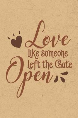 Book cover for Love Like Someone Left the Gate Open