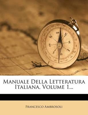 Book cover for Manuale Della Letteratura Italiana, Volume 1...